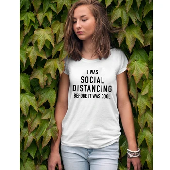 Jeg Var Sociale Distancering, Før Det Var Cool T-shirt Funny Funny Anti-Sociale Indadvendt Tshirt Kvinder Casual Hipster Slogan Tee Top